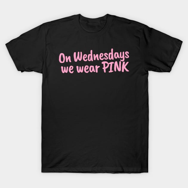 On Wednesdays, We wear PINK T-Shirt by stickersbyjori